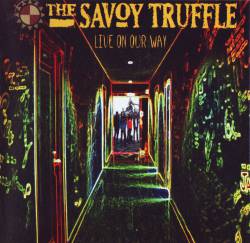 The Savoy Truffle : Live on Your Way